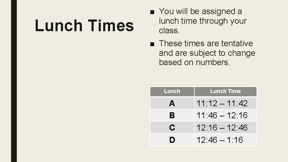 Lunch Times ■ You will be assigned a lunch time through your class. ■