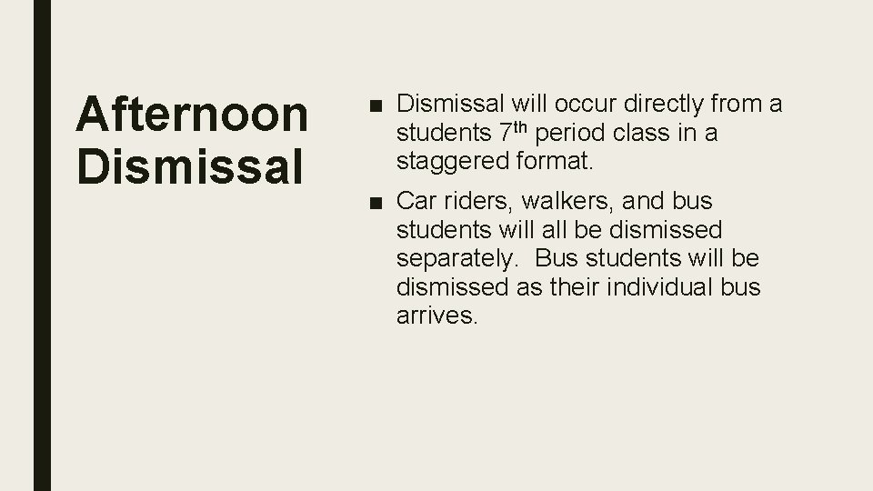 Afternoon Dismissal ■ Dismissal will occur directly from a students 7 th period class