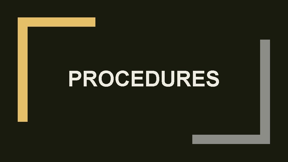 PROCEDURES 