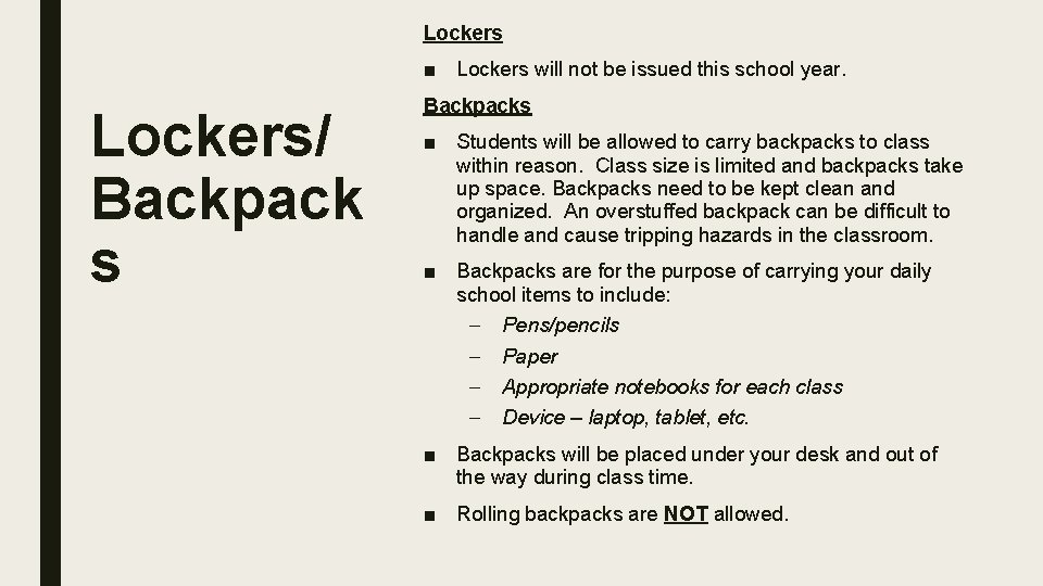 Lockers ■ Lockers will not be issued this school year. Lockers/ Backpack s Backpacks