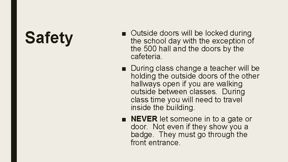 Safety ■ Outside doors will be locked during the school day with the exception
