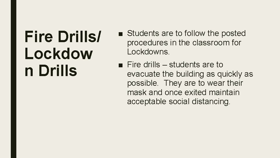 Fire Drills/ Lockdow n Drills ■ Students are to follow the posted procedures in