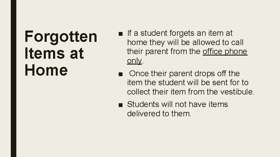 Forgotten Items at Home ■ If a student forgets an item at home they