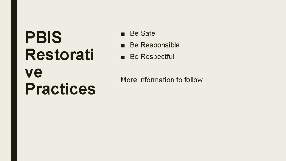 PBIS Restorati ve Practices ■ Be Safe ■ Be Responsible ■ Be Respectful More