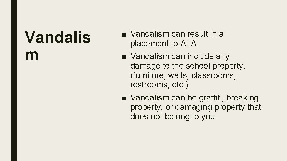 Vandalis m ■ Vandalism can result in a placement to ALA. ■ Vandalism can