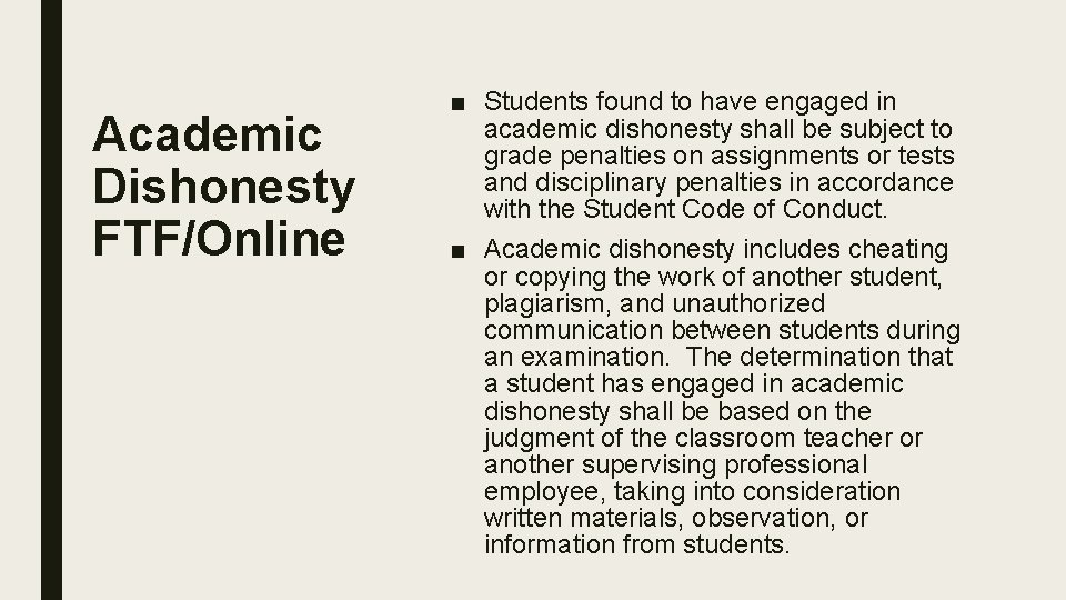 Academic Dishonesty FTF/Online ■ Students found to have engaged in academic dishonesty shall be