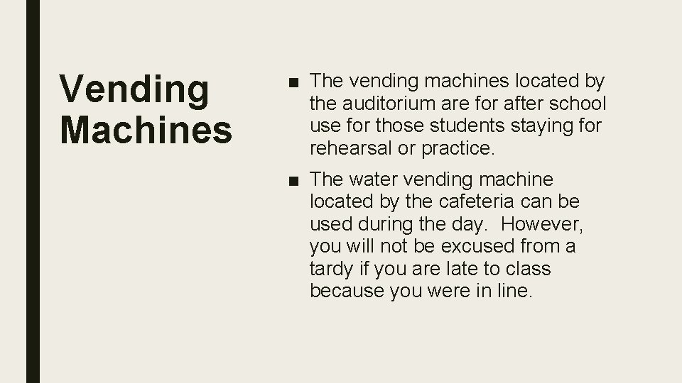 Vending Machines ■ The vending machines located by the auditorium are for after school