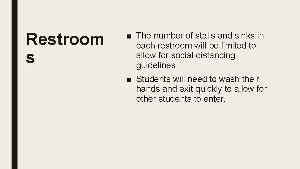 Restroom s ■ The number of stalls and sinks in each restroom will be