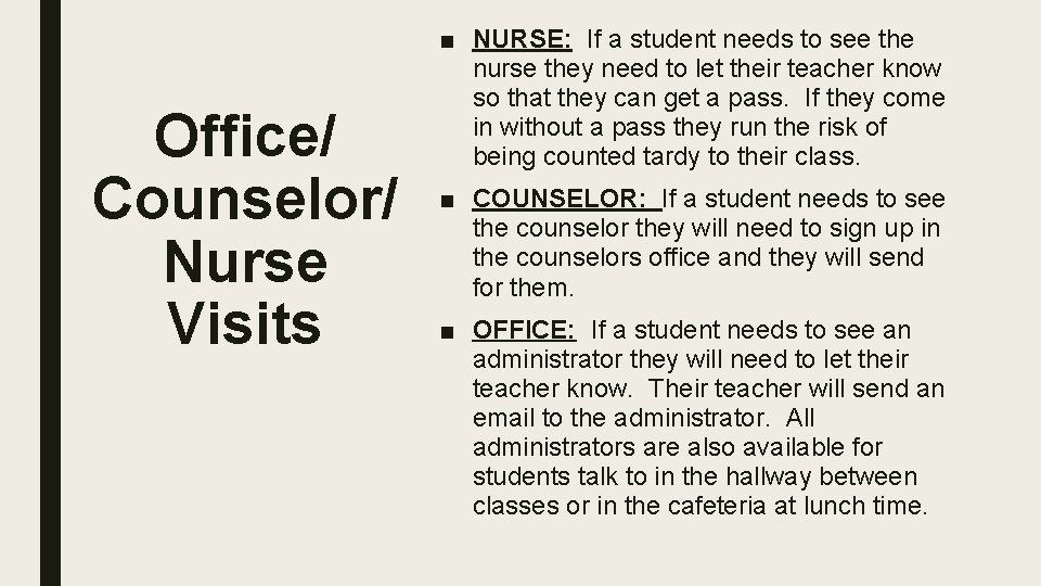 Office/ Counselor/ Nurse Visits ■ NURSE: If a student needs to see the nurse