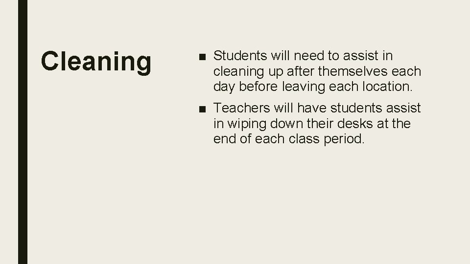 Cleaning ■ Students will need to assist in cleaning up after themselves each day
