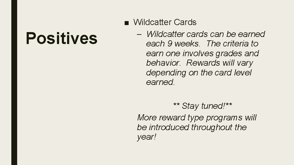 Positives ■ Wildcatter Cards – Wildcatter cards can be earned each 9 weeks. The