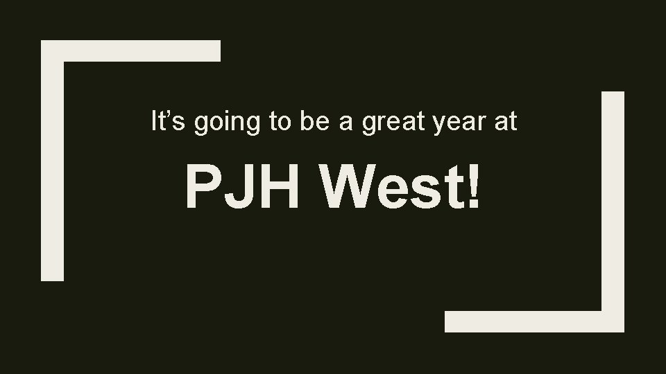 It’s going to be a great year at PJH West! 