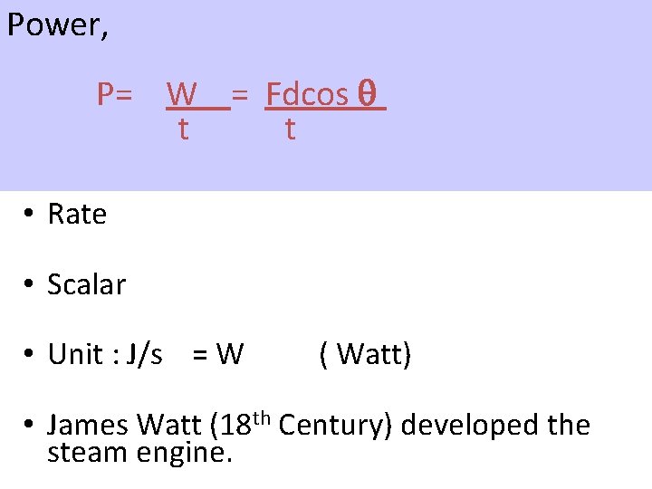 Power, P= W = Fdcos q t t • Rate • Scalar • Unit