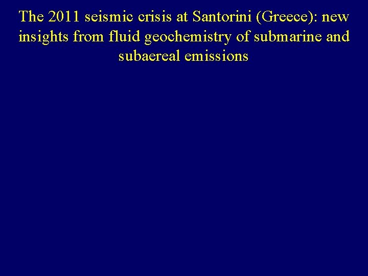 The 2011 seismic crisis at Santorini (Greece): new insights from fluid geochemistry of submarine