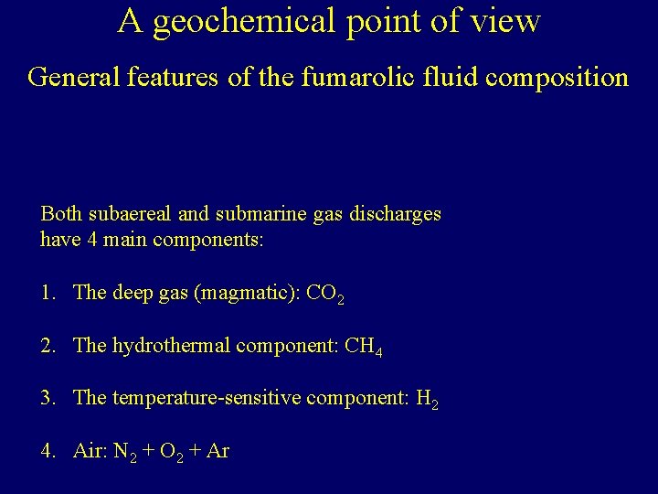 A geochemical point of view General features of the fumarolic fluid composition Both subaereal