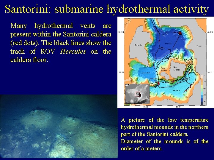 Santorini: submarine hydrothermal activity Many hydrothermal vents are present within the Santorini caldera (red