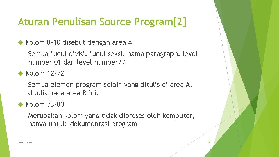 Aturan Penulisan Source Program[2] Kolom 8 -10 disebut dengan area A Semua judul divisi,