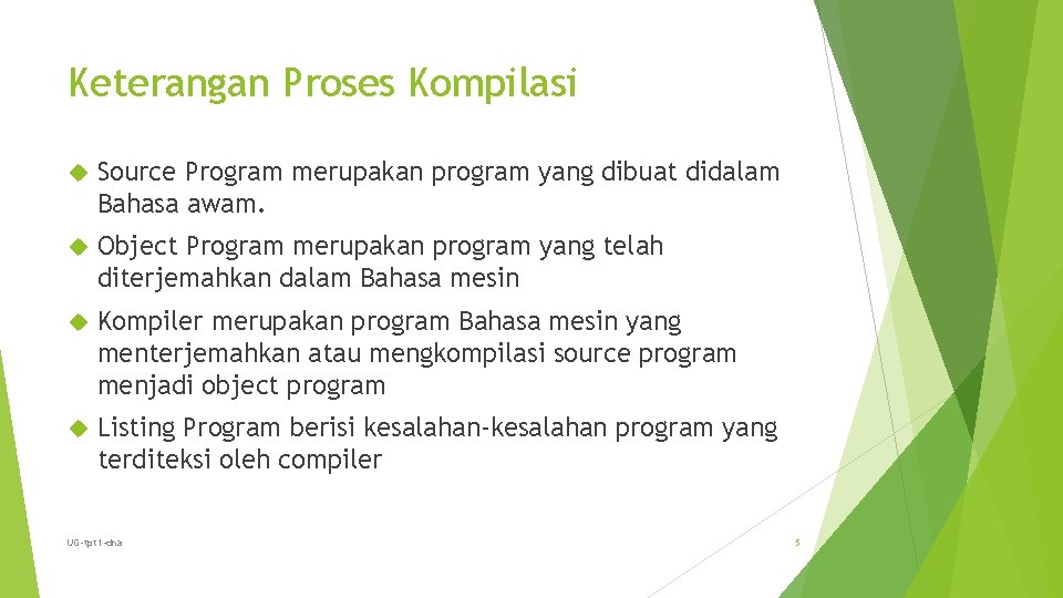 Keterangan Proses Kompilasi Source Program merupakan program yang dibuat didalam Bahasa awam. Object Program