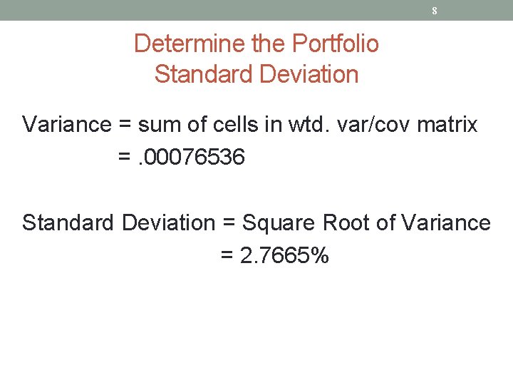 8 Determine the Portfolio Standard Deviation Variance = sum of cells in wtd. var/cov