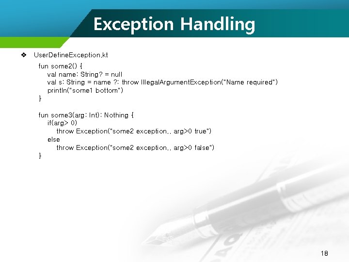 Exception Handling v User. Define. Exception. kt fun some 2() { val name: String?