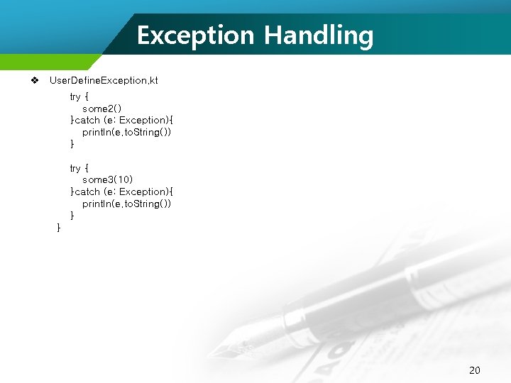 Exception Handling v User. Define. Exception. kt try { some 2() }catch (e: Exception){