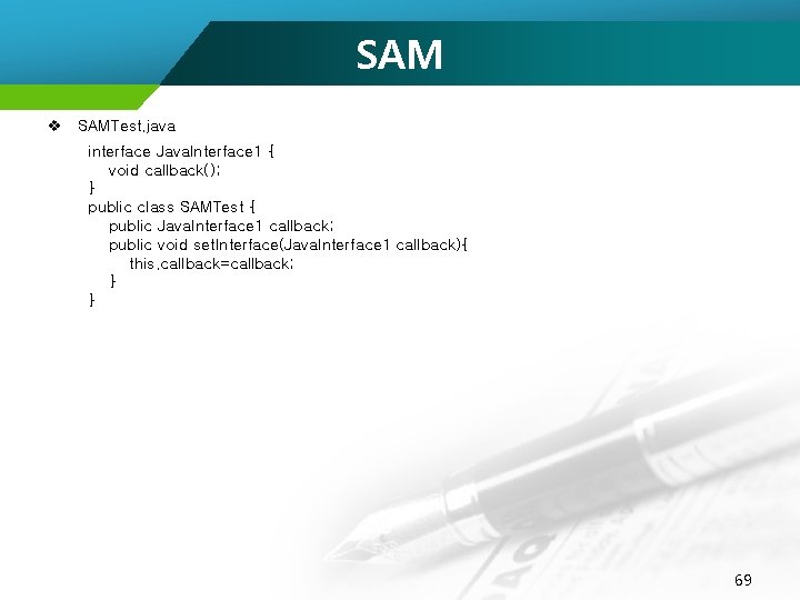 SAM v SAMTest. java interface Java. Interface 1 { void callback(); } public class