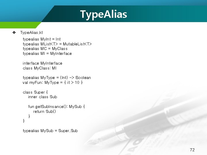 Type. Alias v Type. Alias. kt typealias My. Int = Int MList<T> = Mutable.