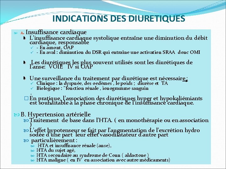 INDICATIONS DES DIURETIQUES A. Insuffisance cardiaque L’insuffisance cardiaque systolique entraîne une diminution du débit