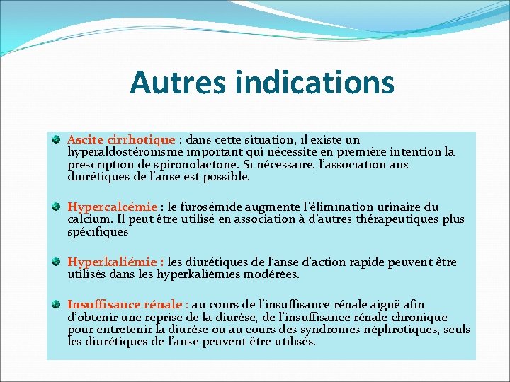 Autres indications Ascite cirrhotique : dans cette situation, il existe un hyperaldostéronisme important qui