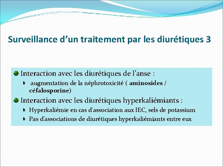 Surveillance d’un traitement par les diurétiques 3 Interaction avec les diurétiques de l’anse :