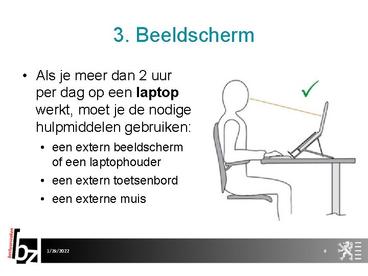 3. Beeldscherm • Als je meer dan 2 uur per dag op een laptop