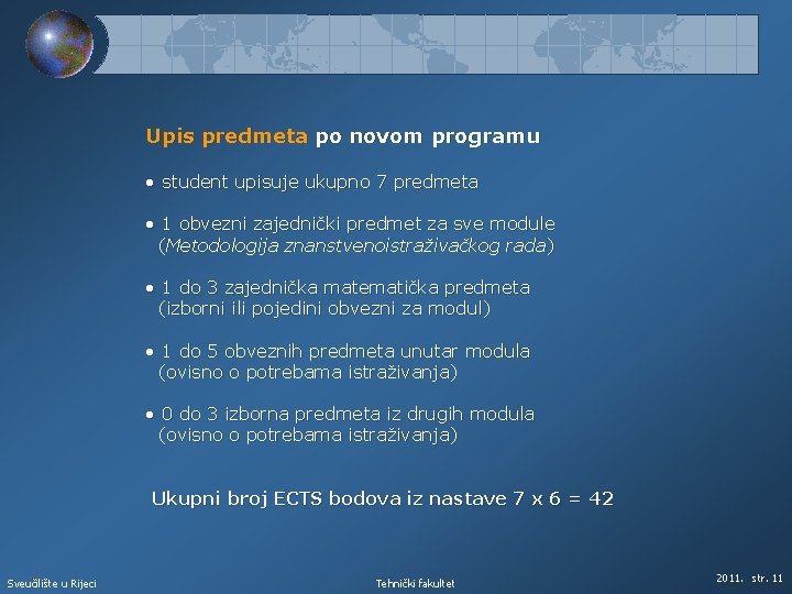 Upis predmeta po novom programu • student upisuje ukupno 7 predmeta • 1 obvezni