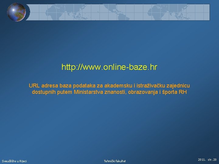 http: //www. online-baze. hr URL adresa baza podataka za akademsku i istraživačku zajednicu dostupnih