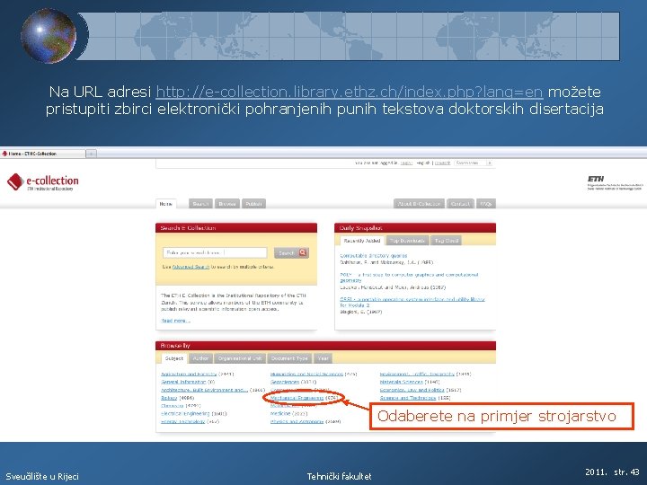Na URL adresi http: //e-collection. library. ethz. ch/index. php? lang=en možete pristupiti zbirci elektronički