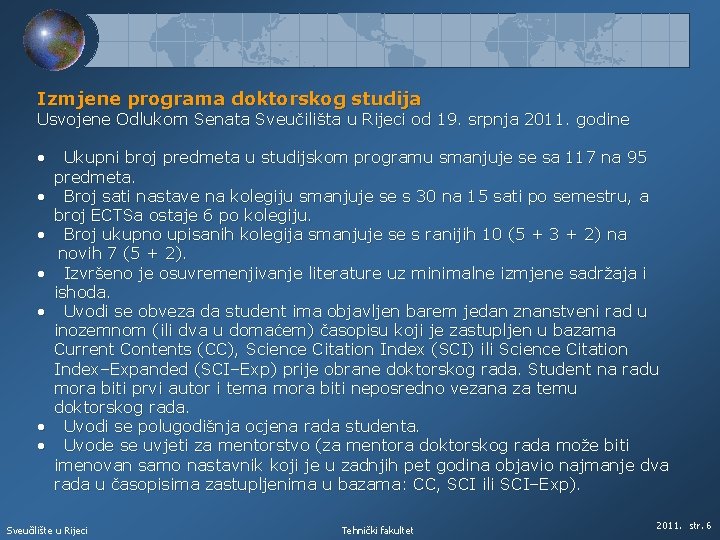 Izmjene programa doktorskog studija Usvojene Odlukom Senata Sveučilišta u Rijeci od 19. srpnja 2011.