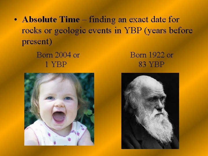  • Absolute Time – finding an exact date for rocks or geologic events