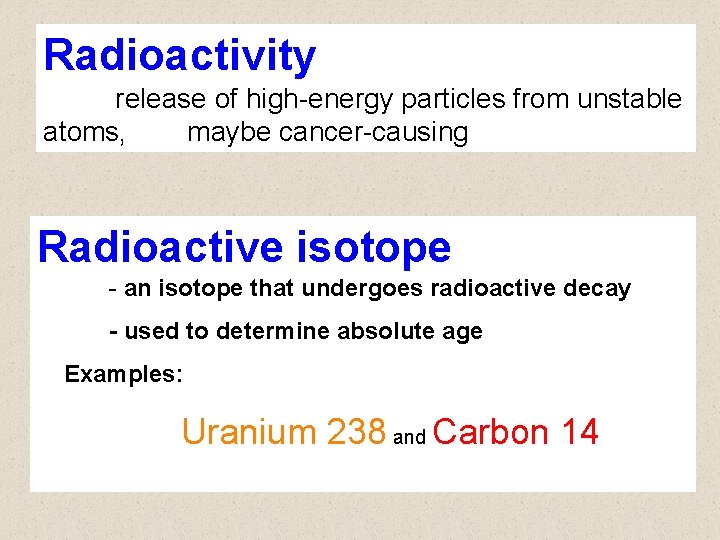 Radioactivity release of high-energy particles from unstable atoms, maybe cancer-causing Radioactive isotope - an