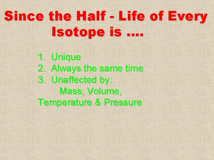 Since the Half - Life of Every Isotope is …. 1. 2. 3. Unique