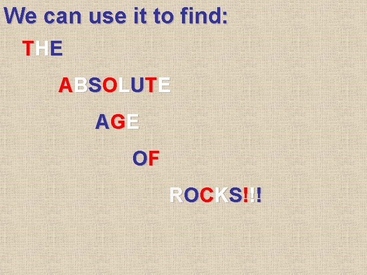 We can use it to find: T HE ABS O L UT E AG