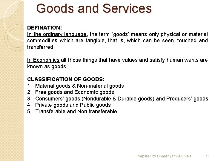 Goods and Services DEFINATION: In the ordinary language, the term ‘goods’ means only physical