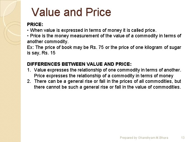 Value and Price PRICE: • When value is expressed in terms of money it
