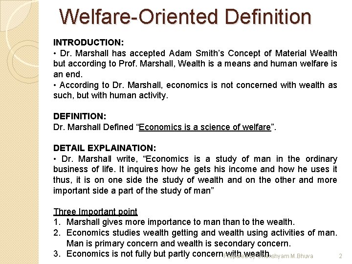 Welfare-Oriented Definition INTRODUCTION: • Dr. Marshall has accepted Adam Smith’s Concept of Material Wealth