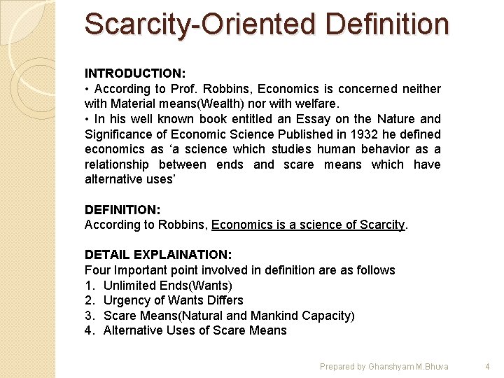 Scarcity-Oriented Definition INTRODUCTION: • According to Prof. Robbins, Economics is concerned neither with Material