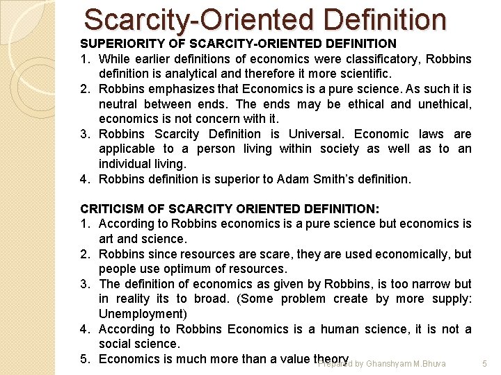Scarcity-Oriented Definition SUPERIORITY OF SCARCITY-ORIENTED DEFINITION 1. While earlier definitions of economics were classificatory,