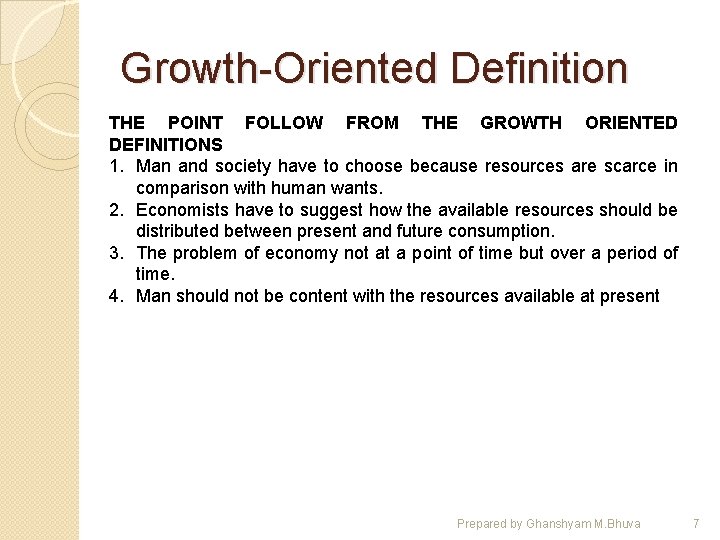 Growth-Oriented Definition THE POINT FOLLOW FROM THE GROWTH ORIENTED DEFINITIONS 1. Man and society