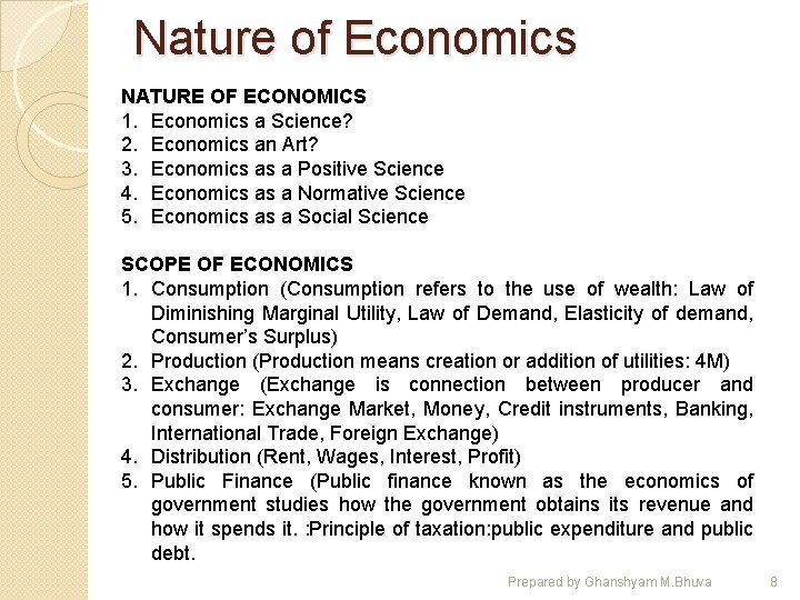 Nature of Economics NATURE OF ECONOMICS 1. Economics a Science? 2. Economics an Art?