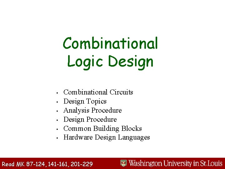 Combinational Logic Design • • • Combinational Circuits Design Topics Analysis Procedure Design Procedure