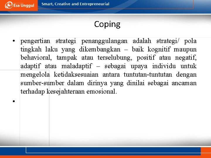 Coping • pengertian strategi penanggulangan adalah strategi/ pola tingkah laku yang dikembangkan – baik