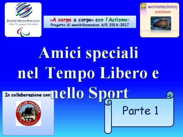  «A corpo a corpo» con l’Autismo: Progetto di sensibilizzazione A/S 2016 -2017 Amici