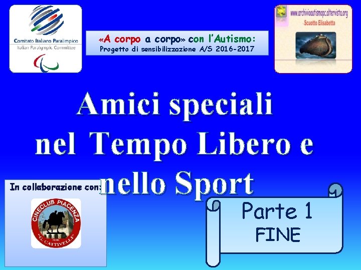  «A corpo a corpo» con l’Autismo: Progetto di sensibilizzazione A/S 2016 -2017 Amici